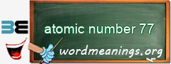 WordMeaning blackboard for atomic number 77